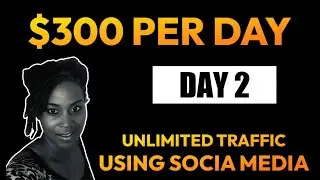 How to Earn $300 Per Day Using Social Media Free Traffic Day 2 Training