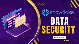 What is Snowflake Data Security: Learn Data Encryption, Row level Security, Column level Security