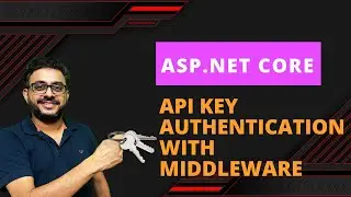 API Key Authentication Using Middleware In Asp.Net Core