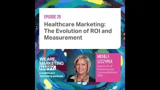 Healthcare Marketing: The Evolution of ROI and Measurement