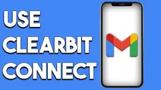 How To Use Clearbit Connect In Gmail