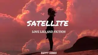 Love Lies And Fiction - Satellite (Lyrics)