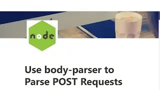 11 - Use body-parser to Parse POST Requests - Basic Node and Express - freeCodeCamp Tutorial