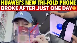 Huawei’s New Tri-Fold Phone Broke in a Day! Glitches Abound, a Chorus of Complaints, Mass Returns