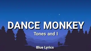 Tones and I - Dance Monkey (Lyrics)