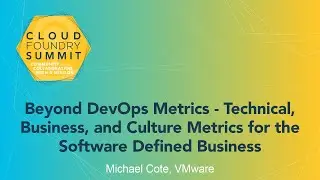 Beyond DevOps Metrics – Technical, Business, and Culture Metrics for the Software De... Michael Coté