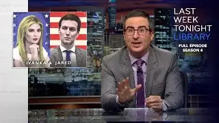 S4 E10: Ivanka & Jared, North Korea & Erdowan: Last Week Tonight with John Oliver