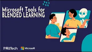 friEdLive 9/8/22: Microsoft Tools for Blended Learning