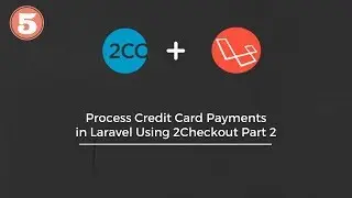 2Checkout & Reactjs & Laravel # 5 | Make Credit Card Payments in Laravel Using 2Checkout Part 2