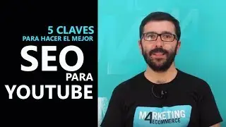 SEO para Youtube: 5 claves y 16 trucos para aumentar tus visualizaciones