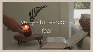 Verses to Overcome Fear. Just listen and rest in His word