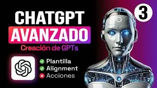 🔬 Curso Avanzado de ChatGPT: Creación de GPTs [Alignment & Consistency]