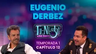 EUGENIO DERBEZ como nunca lo habías Visto - [Show Completo] TuNight con Omar Chaparro