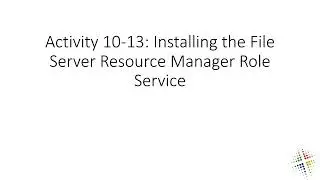 Activity 10 13 Installing the File Server Resource Manager Role Service