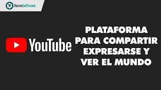 Youtube -  Plataforma para expresarse al mundo