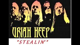 HQ  URIAH HEEP  -   STEALIN  Best Version!  Super ENHANCED AUDIO HQ & Lyrics