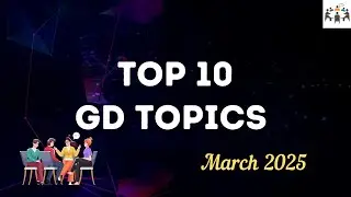 Top 10 GD Topics for March 2025 | Group Discussion Topics With Answers | GD Ideas