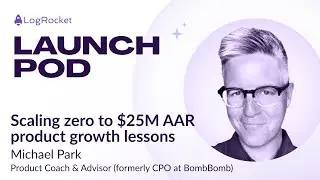 Scaling zero to $25M product growth lessons | Michael Park, Product Coach, Advisor (BombBomb, Rendi)