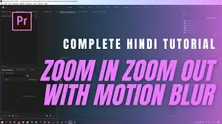 How to create Zoom with Motion Blur | Premiere Pro | Complete Hindi Tutorial |