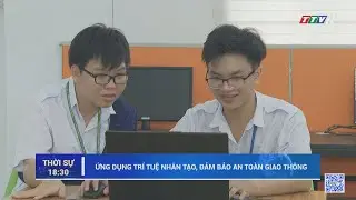 Ứng dụng trí tuệ nhân tạo, đảm bảo an toàn giao thông | TayNinhTV