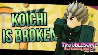 The Koichi Awakened Experience | Troublesome Battlegrounds 2