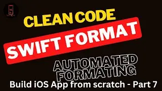 Build iOS App from scratch - Part 7-  SwiftFormat - Clean Code in Swift