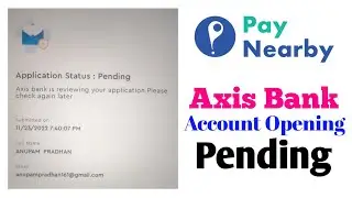 Paynearby Axis Account Opening Pending Problem | Paynearby Axis CASA Account Opening Problem | CASA