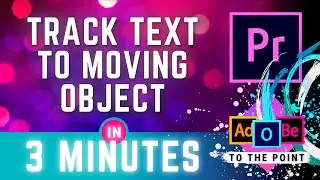 How To Stick Text To Moving Object Premiere Pro