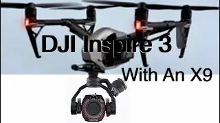 DJI Inspire 3 Flight Test and New X9 Camera