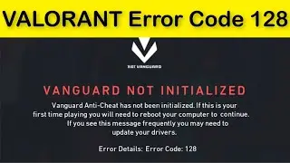 VANGUARD NOT INITIALIZED - Vanguard Anti - Cheat Has Not Been Initialized . Valorant Error Code 128