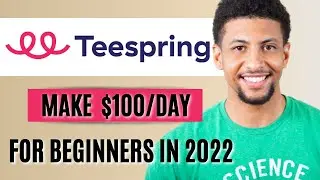 How to Make Money With Teespring in 2022 For Beginners