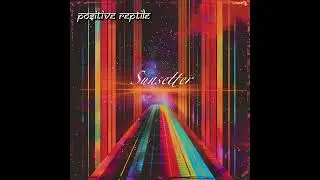 Positive Reptile - Sunsetter