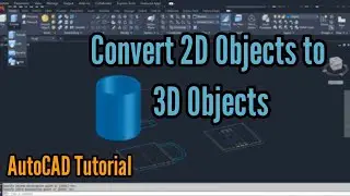 AUTOCAD TUTORIAL CONVERT 2D OBJECTS TO 3D OBJETCTS