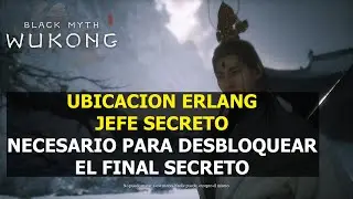 Black Myth Wukong Ubicación Erlang jefe secreto necesario para desbloquear el final secreto