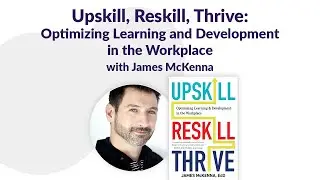 Upskill, Reskill, Thrive: Optimizing Learning and Development in the Workplace