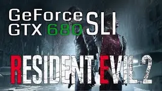 Resident Evil 2 Remake Dual GTX 680 SLI in 2022 FPS Benchmark