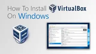 How To Install Virtualbox On Windows