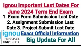 Ignou Last Dates For June 2024 Term end || Latest Updates 