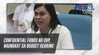 Confidential funds ng OVP, naungkat sa budget hearing | TV Patrol