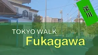 Fukagawa - TOKYO WALK