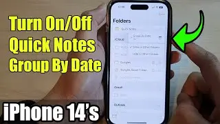 iPhone 14/14 Pro Max: How to Turn On/Off Quick Notes Group By Date