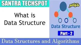 What is Data Structure ? | Data Structures and Algorithms Tutorial in Tamil | DSA | Santra Techspot