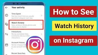 How to See Watch History on Instagram is it Possible?how to find watch history on Instagram?