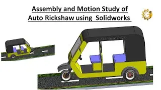 Assembly and Motion Study of Auto Rickshaw using Solidworks