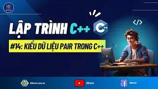 #14 [C++]. Hướng Dẫn Sử Dụng Pair Trong C++ | Kiểu Pair Trong Ngôn Ngữ Lập Trình C++