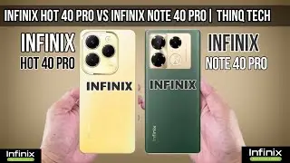 Infinix Hot 40 Pro Vs Infinix Note 40 Pro | ThinQ Tech