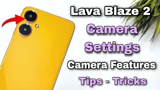 Lava Blaze 2 Camera Settings | Features | Hidden Tips & Tricks | Hindi-हिंदी