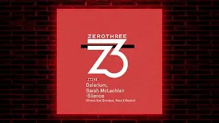 Delerium feat. Sarah McLachlan - Silence (Stone Van Brooken & Pete K Remix) [Zerothree]