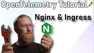 OpenTelemetry Tutorial: Instrumenting Nginx And Ingress Controllers