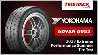 Testing Extreme Performance Summer Tires 2023: Yokohama ADVAN A052 | Tire Rack